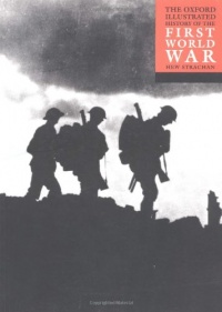 The Oxford Illustrated History of the First World War The Oxford Illustrated History of the First World War