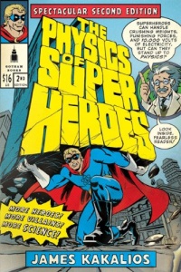 The Physics of Superheroes: Spectacular Second Edition The Physics of Superheroes: Spectacular Second Edition