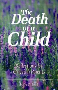 The Death Of A Child: Reflections For Grieving Parents The Death Of A Child: Reflections For Grieving Parents