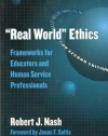 Real World Ethics: Frameworks for Educators and Human Service Professionals (Professional Ethics, 11) (Professional Ethics in Education Series)