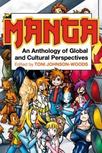 Manga: An Anthology of Global and Cultural Perspectives Manga: An Anthology of Global and Cultural Perspectives