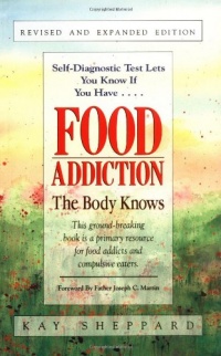 Food Addiction: The Body Knows: Revised & Expanded Edition Food Addiction: The Body Knows: Revised & Expanded Edition