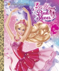 Barbie in the Pink Shoes Little Golden Book (Barbie) Barbie in the Pink Shoes Little Golden Book (Barbie)