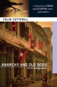 Anarchy and Old Dogs (Dr. Siri Paiboun) Anarchy and Old Dogs (Dr. Siri Paiboun)