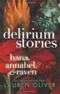 Delirium Stories: Hana, Annabel, and Raven Delirium Stories: Hana, Annabel, and Raven