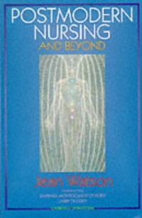 Postmodern Nursing and Beyond, 1e Postmodern Nursing and Beyond, 1e