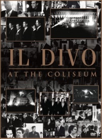 Il Divo: Il Divo at the Coliseum Il Divo: Il Divo at the Coliseum