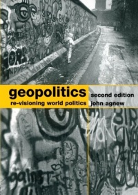 Geopolitics: Re-visioning World Politics Geopolitics: Re-visioning World Politics