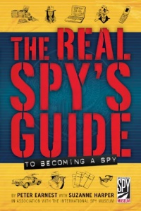 The Real Spy's Guide to Becoming a Spy The Real Spy's Guide to Becoming a Spy