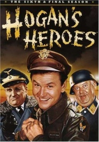 Hogan's Heroes - The Sixth & Final Season Hogan's Heroes - The Sixth & Final Season