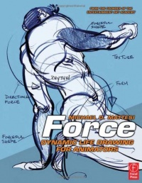 Force: Dynamic Life Drawing for Animators Force: Dynamic Life Drawing for Animators