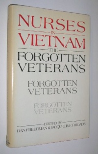 Nurses in Vietnam: The Forgotten Veterans Nurses in Vietnam: The Forgotten Veterans