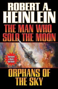 Man Who Sold the Moon / Orphans of the Sky Man Who Sold the Moon / Orphans of the Sky