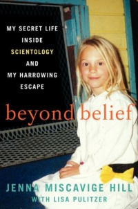 Beyond Belief: My Secret Life Inside Scientology and My Harrowing Escape Beyond Belief: My Secret Life Inside Scientology and My Harrowing Escape