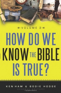 How Do We Know the Bible Is True? Volume 2 How Do We Know the Bible Is True? Volume 2