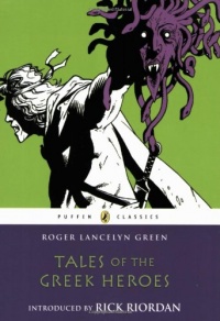 Tales of the Greek Heroes (Puffin Classics) Tales of the Greek Heroes (Puffin Classics)