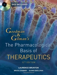 Goodman and Gilman's The Pharmacological Basis of Therapeutics, Twelfth Edition Goodman and Gilman's The Pharmacological Basis of Therapeutics, Twelfth Edition