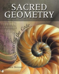 Sacred Geometry: Deciphering the Code Sacred Geometry: Deciphering the Code