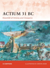 Actium 31 BC: Downfall of Antony and Cleopatra (Campaign) Actium 31 BC: Downfall of Antony and Cleopatra (Campaign)