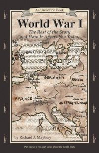 World War I: The Rest of the Story and How It Affects You Today, 1870 to 1935 (Uncle Eric Book)