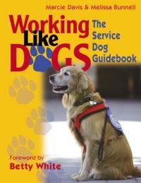 Working Like Dogs: The Service Dog Guidebook Working Like Dogs: The Service Dog Guidebook