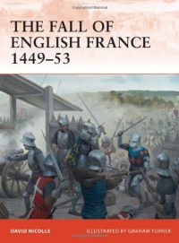 The Fall of English France 1449-53 (Campaign) The Fall of English France 1449-53 (Campaign)