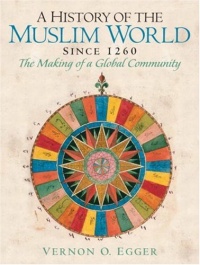 History of the Muslim World, A (since 1260) History of the Muslim World, A (since 1260)