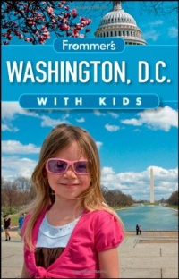 Frommer's Washington D.C. with Kids (Frommer's With Kids) Frommer's Washington D.C. with Kids (Frommer's With Kids)