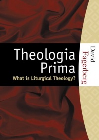 Theologia Prima: What is Liturgical Theology? Theologia Prima: What is Liturgical Theology?