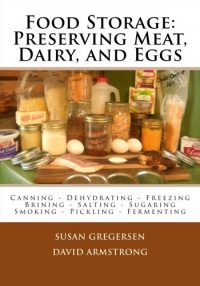 Food Storage: Preserving Meat, Dairy, and Eggs Food Storage: Preserving Meat, Dairy, and Eggs