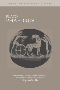 Plato : Phaedrus: A Translation With Notes, Glossary, Appendices, Interpretive Essay and Introduction (Focus Philosophical Library) Plato : Phaedrus: A Translation With Notes, Glossary, Appendices, Interpretive Essay and Introduction (Focus Philosophical Library)