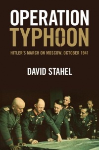 Operation Typhoon: Hitler's March on Moscow, October 1941 Operation Typhoon: Hitler's March on Moscow, October 1941