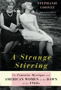 A Strange Stirring: The Feminine Mystique and American Women at the Dawn of the 1960s