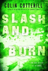 Slash and Burn: A Dr. Siri Mystery Set in Laos Slash and Burn: A Dr. Siri Mystery Set in Laos