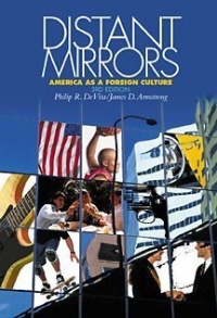 Distant Mirrors: America as a Foreign Culture Distant Mirrors: America as a Foreign Culture