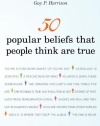 50 Popular Beliefs That People Think Are True