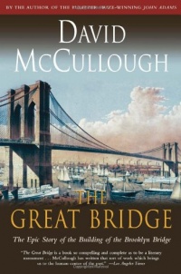 The Great Bridge: The Epic Story of the Building of the Brooklyn Bridge The Great Bridge: The Epic Story of the Building of the Brooklyn Bridge