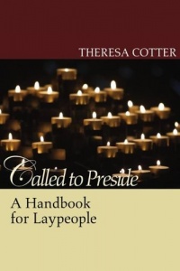 Called to Preside: A Handbook for Laypeople Called to Preside: A Handbook for Laypeople