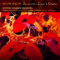Berlioz: Les Nuits D'Ete & La Mort De Cleopatre Berlioz: Les Nuits D'Ete & La Mort De Cleopatre