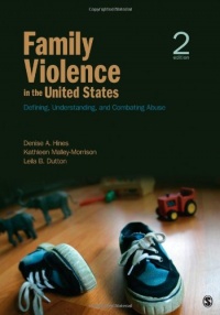 Family Violence in the United States: Defining, Understanding, and Combating Abuse Family Violence in the United States: Defining, Understanding, and Combating Abuse