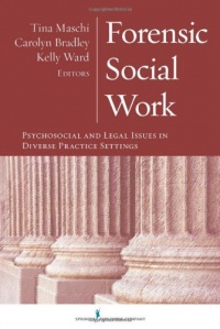 Forensic Social Work: Psychosocial and Legal Issues in Diverse Practice Settings Forensic Social Work: Psychosocial and Legal Issues in Diverse Practice Settings