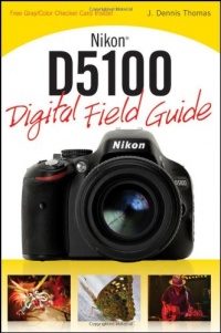 Nikon D5100 Digital Field Guide Nikon D5100 Digital Field Guide