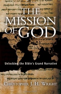 The Mission of God: Unlocking the Bible's Grand Narrative The Mission of God: Unlocking the Bible's Grand Narrative