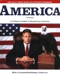 America (The Book): A Citizen's Guide to Democracy Inaction America (The Book): A Citizen's Guide to Democracy Inaction