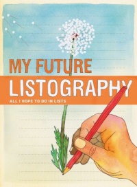 My Future Listography: All I Hope to Do in Lists My Future Listography: All I Hope to Do in Lists