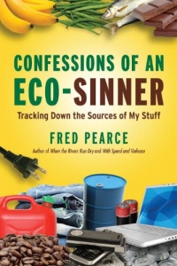 Confessions of an Eco-Sinner: Tracking Down the Sources of My Stuff Confessions of an Eco-Sinner: Tracking Down the Sources of My Stuff