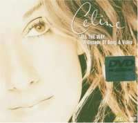 Celine Dion - All the Way... A Decade of Song & Video Celine Dion - All the Way... A Decade of Song & Video
