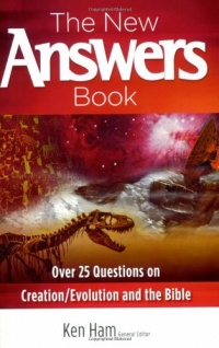 The New Answers Book: Over 25 Questions on Creation / Evolution and the Bible The New Answers Book: Over 25 Questions on Creation / Evolution and the Bible