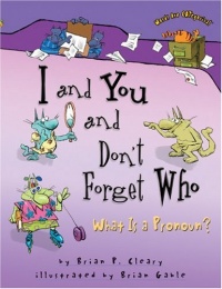 I And You And Don't Forget Who: What Is a Pronoun? (Words Are Categorical) I And You And Don't Forget Who: What Is a Pronoun? (Words Are Categorical)