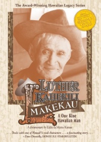 One Kine Hawaiian Man: Luther Kahekili Makekau One Kine Hawaiian Man: Luther Kahekili Makekau